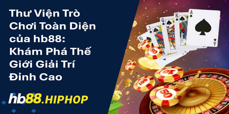 trò chơi cá cược trên hb88