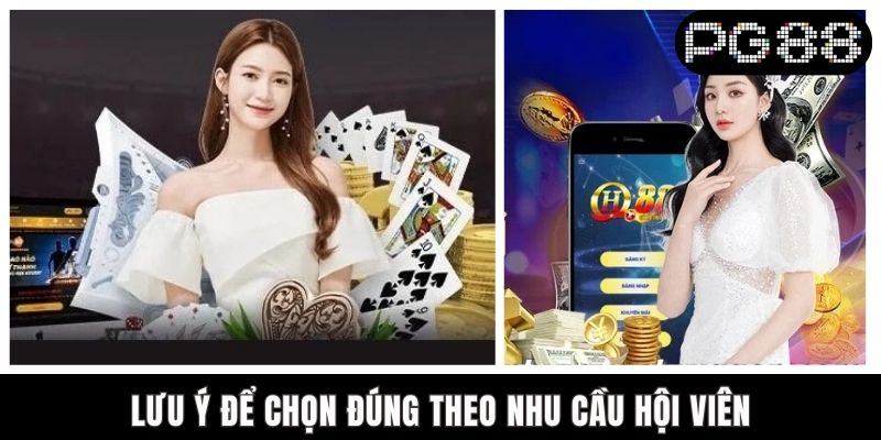 Lưu ý để chọn đúng theo nhu cầu hội viên