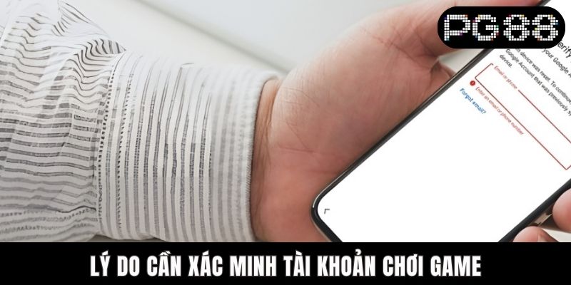 Lý do cần xác minh tài khoản chơi game